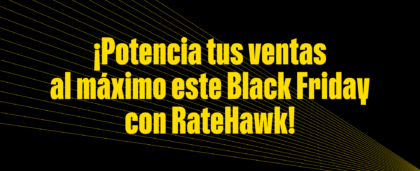 ¡Potencia tus ventas al máximo este Black Friday con RateHawk!
