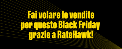 Fai volare le vendite per questo Black Friday grazie a RateHawk!