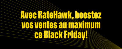 Avec RateHawk, boostez vos ventes au maximum ce Black Friday !